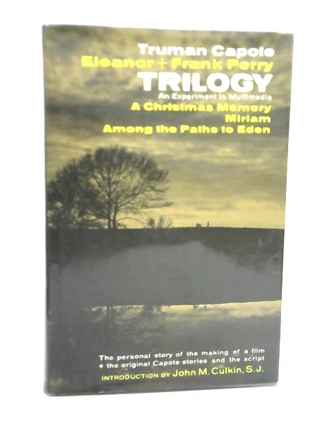 Trilogy: An Experiment in Multimedia By T Capote & E Perry & F Perry