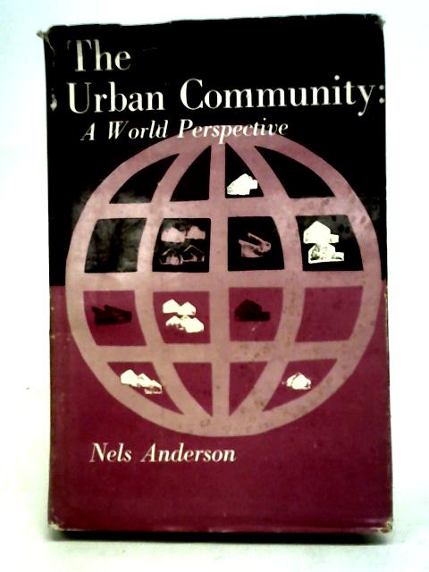 The Urban Community: A World Perspective von Nels Anderson