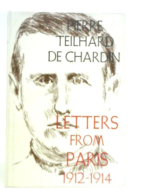 Letters from Paris 1912-1914 By Pierre Teilhard de Chardin