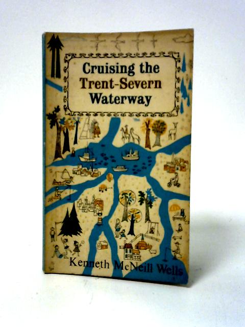 Cruising the Trent - Severn Waterway By Kenneth McNeill Wells