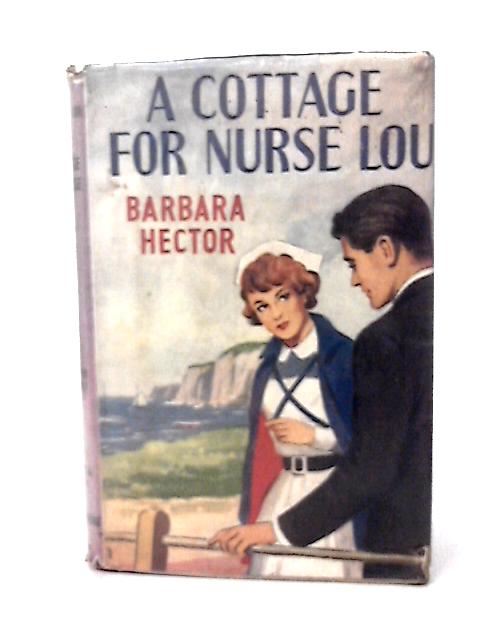 A Cottage for Nurse Lou By Barbara Hector