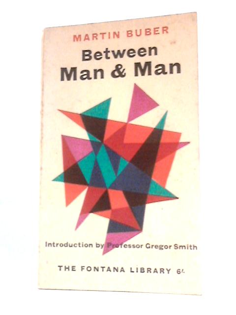 Between Man And Man von M.Buber