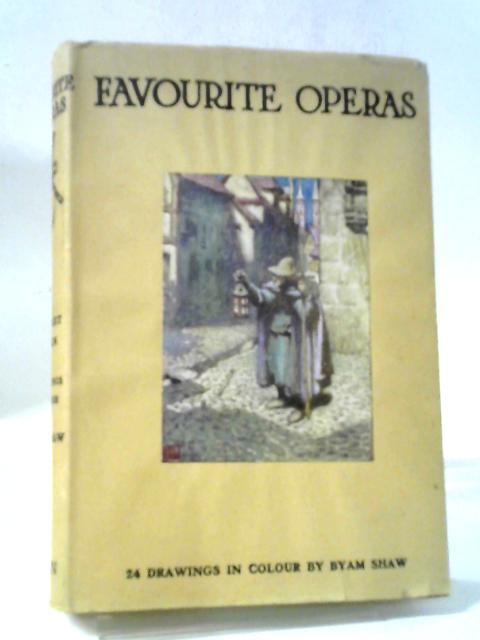 Favourite Operas from Mozart to Mascagni - Their Plots, History and Music By James Cuthbert Hadden