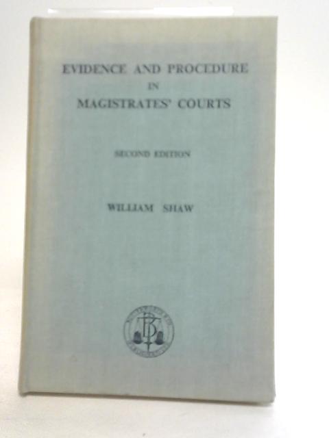 Evidence and Procedure in Magistrates' Courts von William Shaw