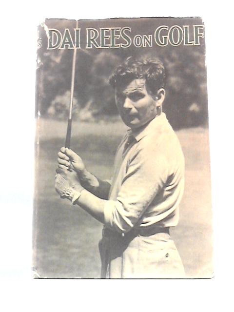 Dai Reese on Golf. By Dai Rees