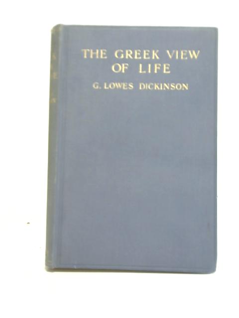 The Greek View Of Life By G. Lowes Dickinson