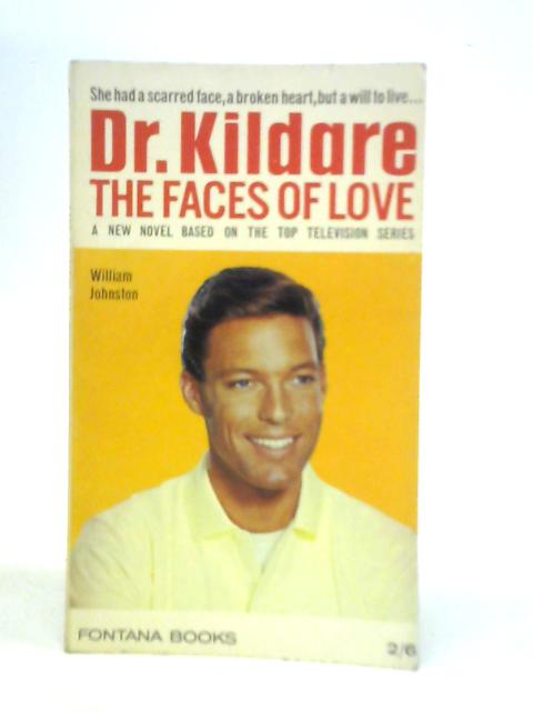 Dr. Kildare: The Faces Of Love By William Johnston