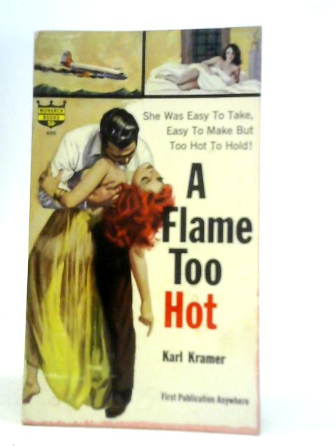 A Flame Too Hot By Karl Kramer
