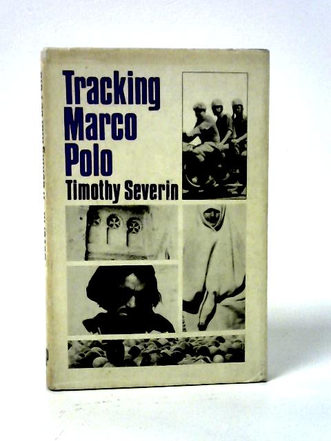 Tracking Marco Polo By Timothy Severin