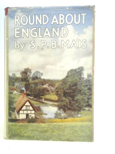 Round About England von S.P.B.Mais