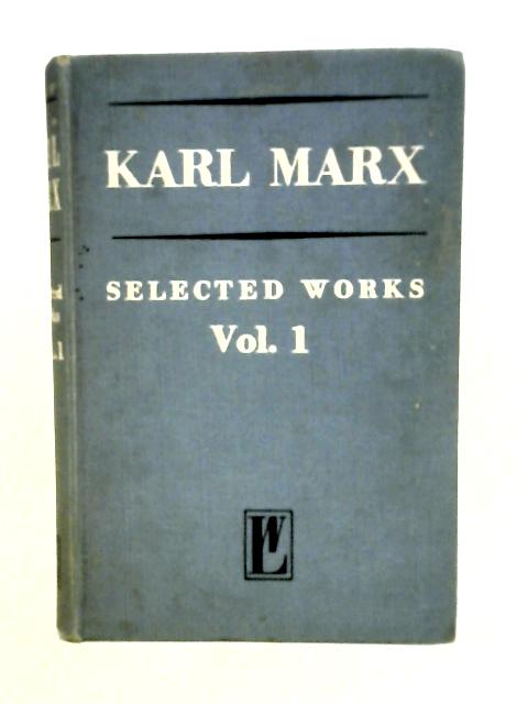 Karl Marx, Selected Works in Two Volumes - Vol. I By Karl Marx