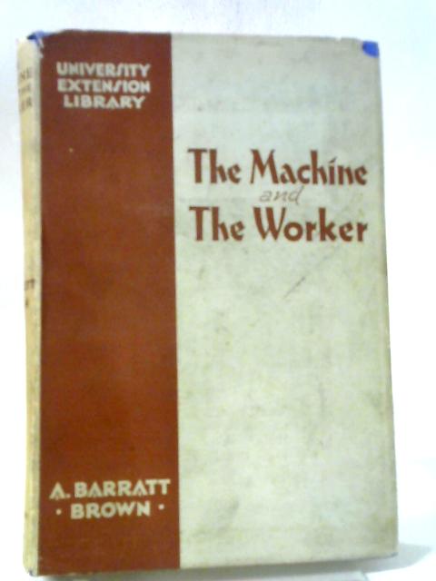 The Machine And The Worker von A. Barratt Brown