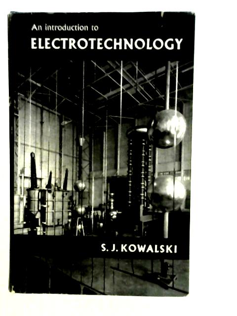 An Introduction to Electrotechnology By S.J. Kowalski