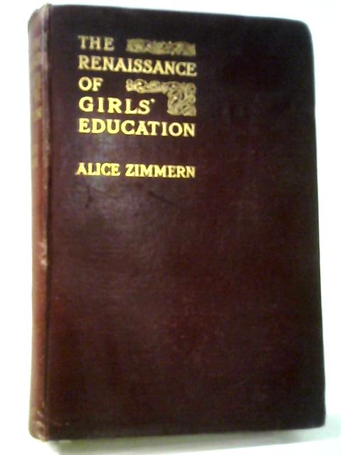 The Renaissance of Girls' Education in England von Alice Zimmern