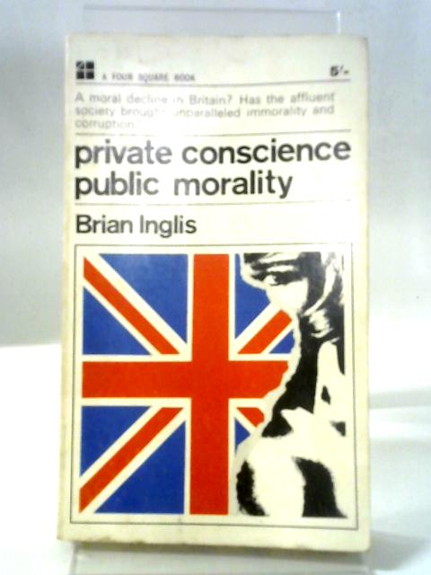 Private Conscience - Public Morality von Brian Inglis