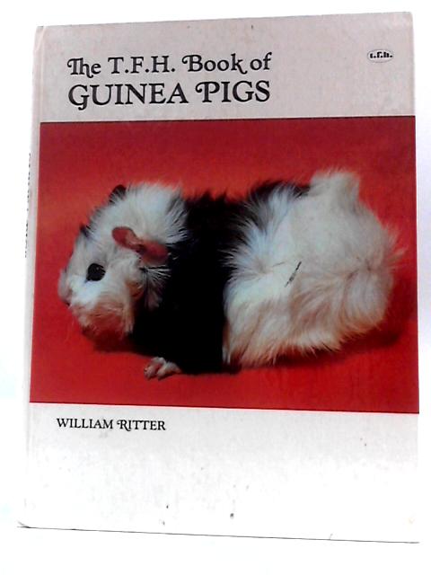 The T.F.H. Book of Guinea Pigs von William Ritter