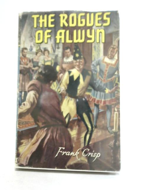 The Rogues Of Alwyn By Frank Crisp