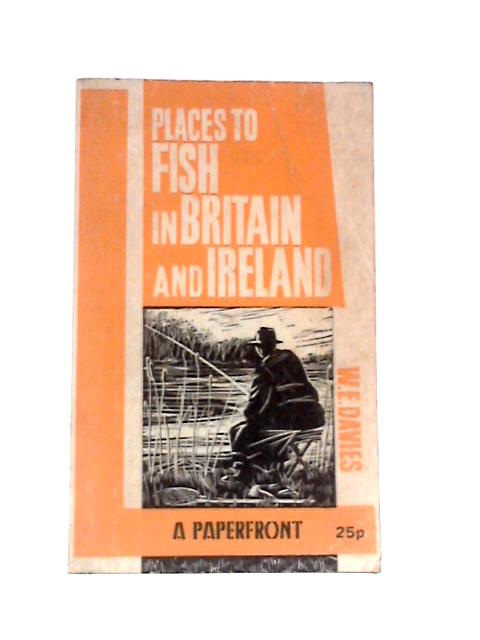 Places to Fish in Britain and Ireland (Paperfronts S.) By William Ernest Davies