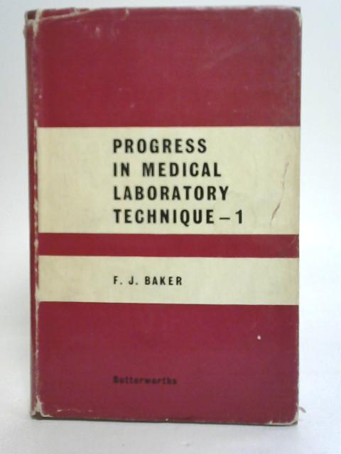 Progress in Medical Laboratory Technique: Vol I By F. J. Baker