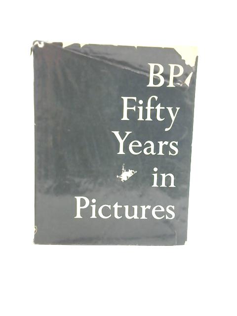 BP Fifty Years In Pictures By Unstated