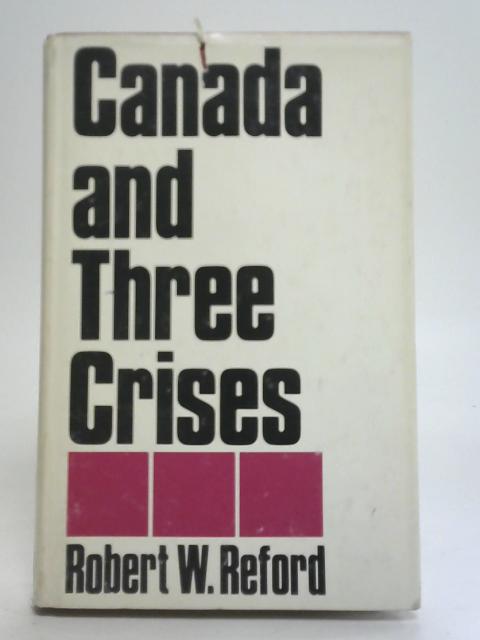 Canada and Three Crises By Robert W. Reford