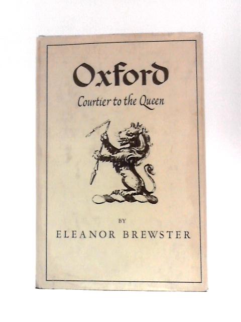 Oxford, Courtier To The Queen. By Eleanor Brewster