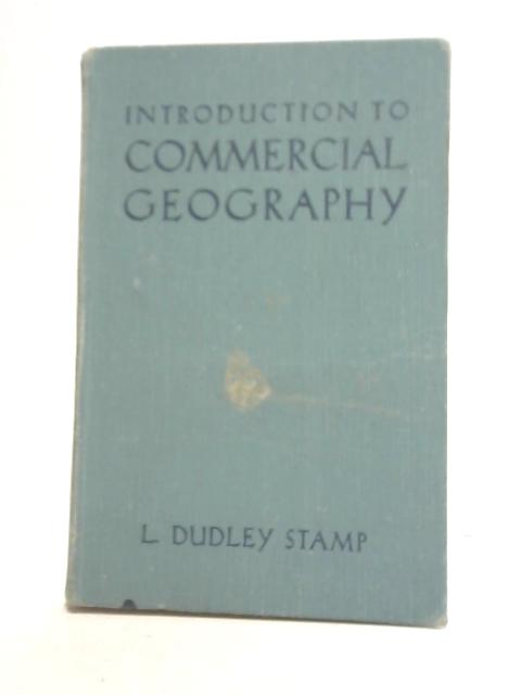 An Introduction to Commercial Geography By L. Dudley Stamp