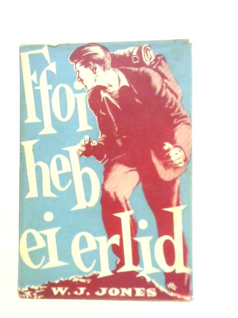 Ffoi Heb ei Erlid By W. J. Jones