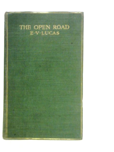 The Open Road: A Little Book For Wayfarers By E.V.Lucas