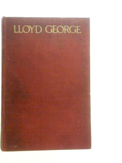 Lloyd George, The Man and his Story By Frank Dilnot