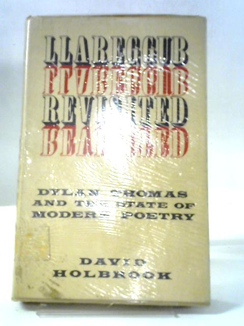 Llareggub Revisited, Dylan Thomas and the State of Modern Poetry par David Holbrook