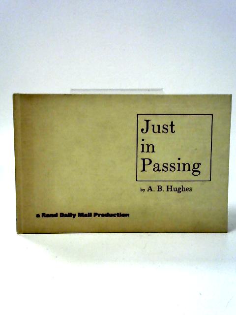 Just in Passing By A. B. Hughes