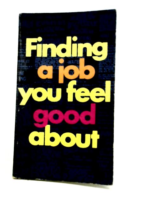 Finding a Job You Feel Good About By Various