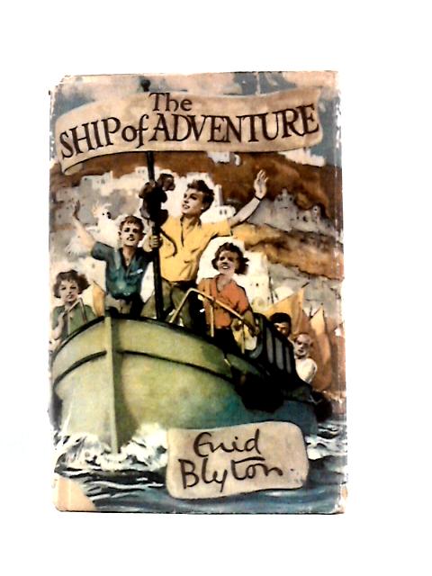 The Ship Of Adventure By Enid Blyton