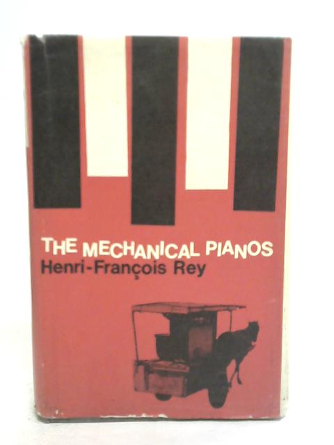 The Mechanical Pianos By Henri-Franois Rey