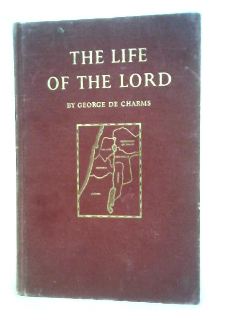 The Life of the Lord By George De Charms