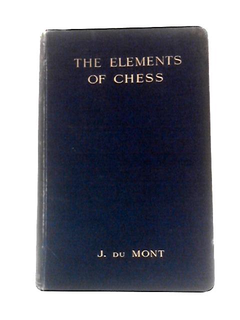 The Elements of Chess von Julius Du Mont