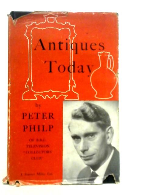 Antiques Today By Peter Philip