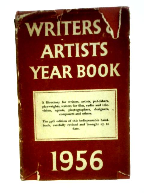 Writers and Artists Year Book 1956,a Directory for Writers, Artists,publishers, Playwrights,writers for Film, Radio and Television, Agents, Photographers, Designers, Composers and Others. By Various s