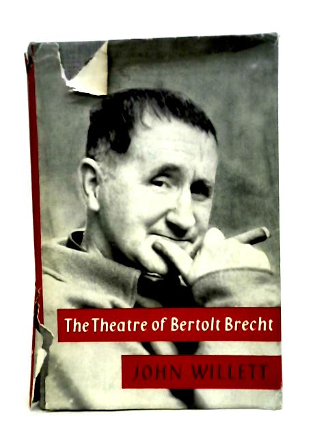 The Theatre of Bertolt Brecht By Willett, J
