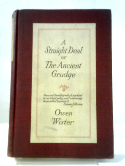 A Straight Deal, Or The Ancient Grudge By Owen Wister