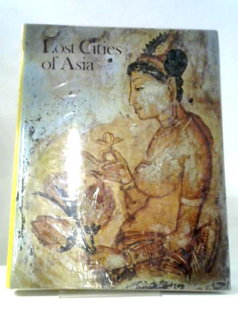 Lost Cities Of Asia: Ceylon, Pagan, Angkor By Wim Swaan
