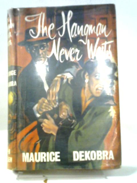 The Hangman Never Waits By Maurice Dekorba