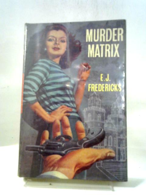 Murder Matrix von E. J. Fredericks