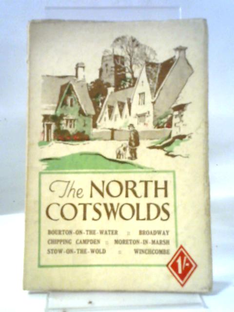 The North Cotswolds: A Descriptive Guide To The Principal Places Of Interest In This Charming Region von Anon