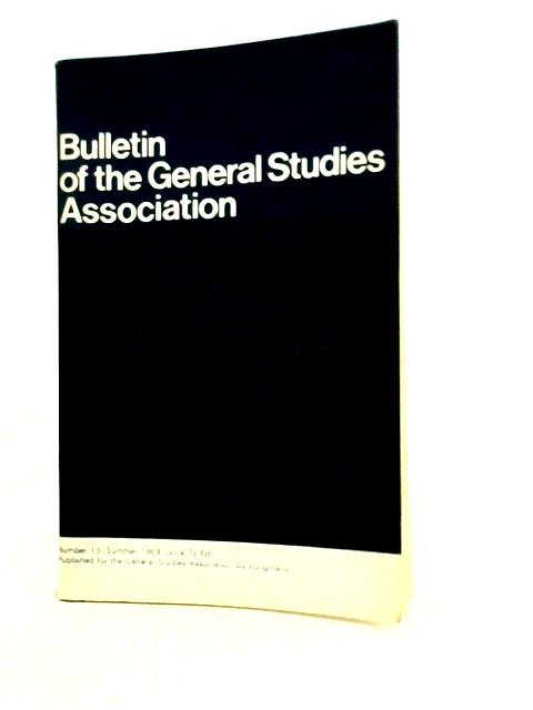 Bulletin of the General Studies Association: No. 13, Summer 1969 von Unstated