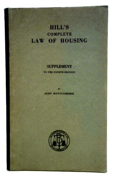 Hill's Complete Law of Housing By John Montgomerie