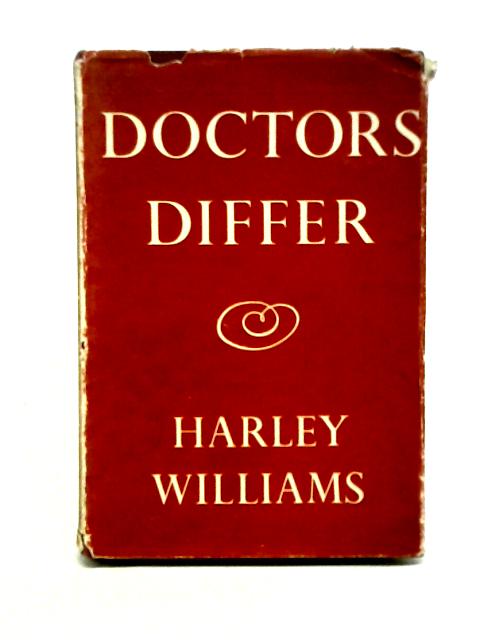 Doctors Differ - Five Studies in Contrast By Harley Williams