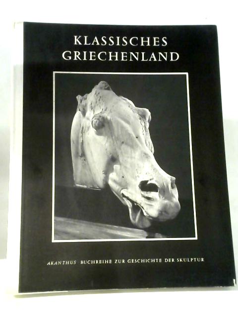 Klassisches Griechenland : Die Marmorskulpturen Des Parthenon (Die Elgin Marbles)., Nikolaos Gialures. Aufnahmen Von F. L. Kenett. [aus D. Engl. Ins Dt. Ãœbertr. Von Elisabeth Wachs], Akanthus von Nikolaus Yalouris