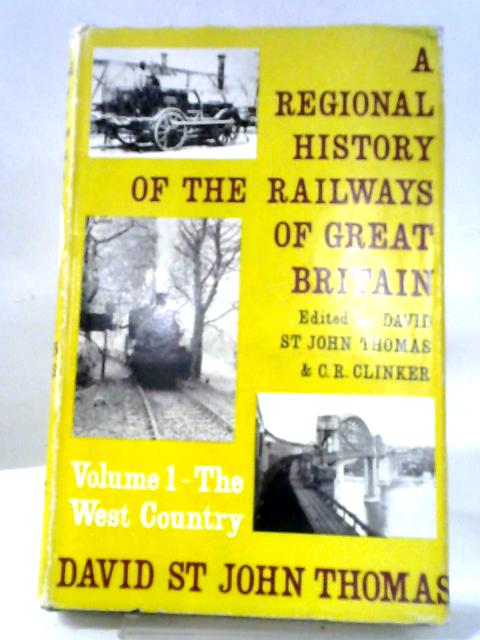 The West Country, Etc. With Plates, Including Maps (Regional History Of The Railways Of Great Britain. Vol. 1.) By Various